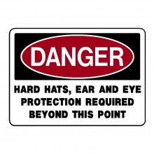 Danger Hard Hats Ear And Eye Protection Required Beyond This Point